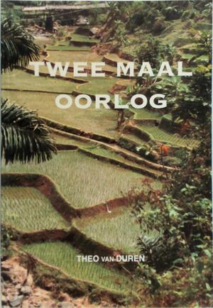 Twee maal oorlog - Theo van Duren