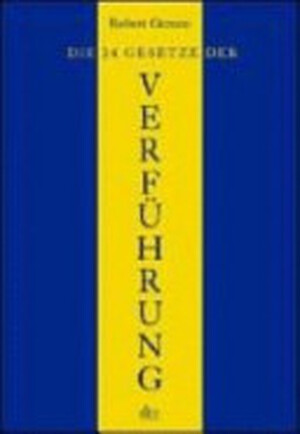 Die 24 Gesetze der Verführung - Robert Greene Die 24 Gesetze der Verführung - Robert Greene