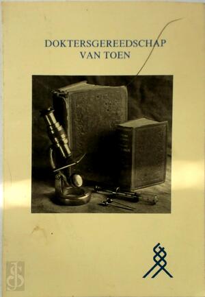 Doktersgereedschap van toen - Bob Karel Peter Griffioen
