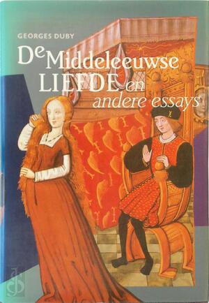 De middeleeuwse liefde en andere essays - Georges Duby, Renée de Roo-raymakers De middeleeuwse liefde en andere essays - Georges Duby, Renée de Roo-raymakers