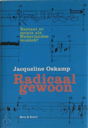 Radicaal gewoon - Jacqueline Oskamp Radicaal gewoon - Jacqueline Oskamp