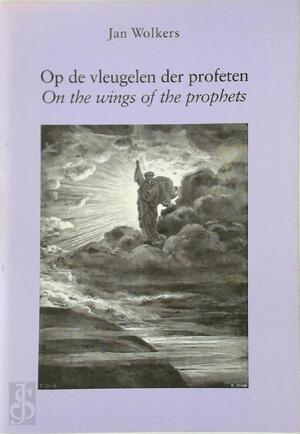 Op de vleugelen der profeten - Jan Wolkers Op de vleugelen der profeten - Jan Wolkers