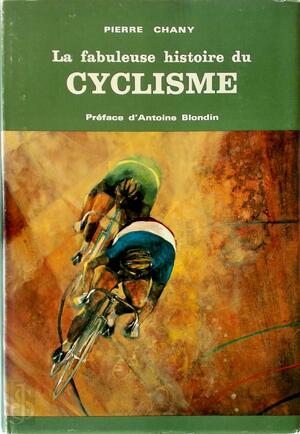 La fabuleuse histoire de cyclisme - Pierre Chany