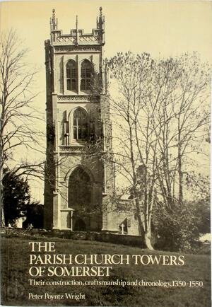 The Parish Church Towers Of Somerset - Peter Poyntz Wright