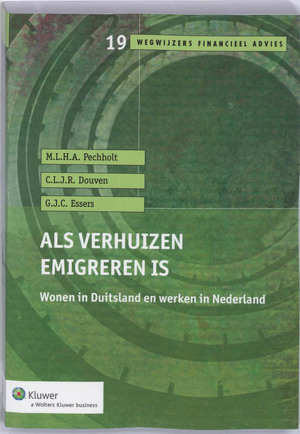 Als verhuizen emigreren is 19 - Duitsland - M.L.H.A. Pechholt, C.L.J.R. Douven, Carlo Douven, G.J.C. Essers