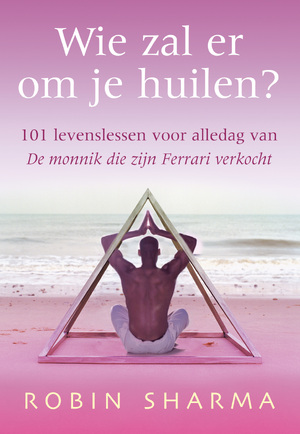 Wie zal er om je huilen? - Robin Sharma