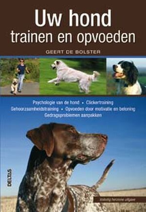 Uw hond trainen en opvoeden - G. Bolster Uw hond trainen en opvoeden - G. Bolster