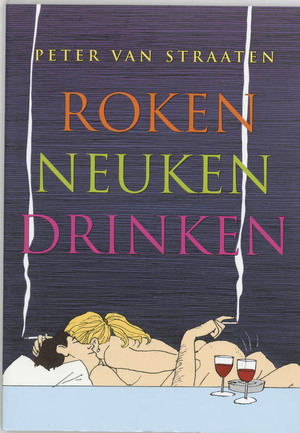 Roken neuken drinken - P. van Straaten