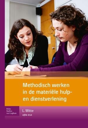 Methodisch werken in de materiële hulp- en dienstverlening - Leo de Witte Methodisch werken in de materiële hulp- en dienstverlening - Leo de Witte