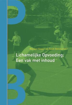Lichamelijke opvoeding: een vak met inhoud - Monique Slegers Lichamelijke opvoeding: een vak met inhoud - Monique Slegers