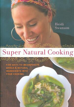 Super Natural Cooking - Heidi Swanson Super Natural Cooking - Heidi Swanson