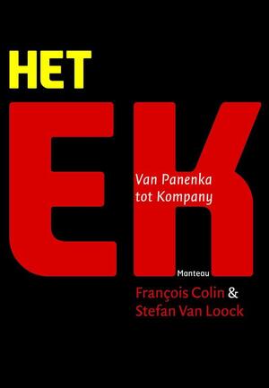 Het EK: van Panenka tot Kompany - François Colin, Stefan Van Loock Het EK: van Panenka tot Kompany - François Colin, Stefan Van Loock