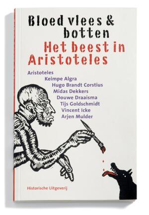 Bloed, vlees & botten - Aristoteles, Midas Dekkers, D. Draaisma Bloed, vlees & botten - Aristoteles, Midas Dekkers, D. Draaisma