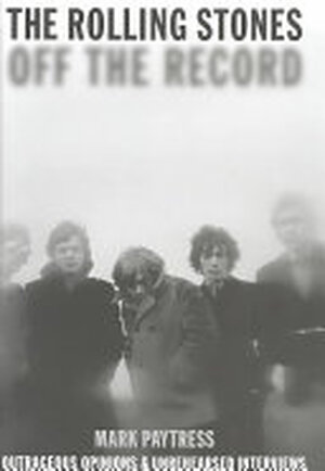 The Rolling Stones - Mark Paytress The Rolling Stones - Mark Paytress