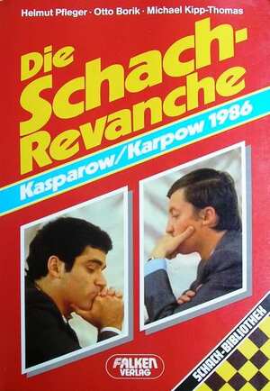Die Schach-Revanche: Kasparow/Karpow 1986 - Helmut Pfleger, Otto Borik, Michael Kipp-thomas
