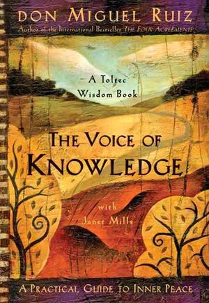 The Voice of Knowledge - Miguel Ruiz, Janet Mills The Voice of Knowledge - Miguel Ruiz, Janet Mills