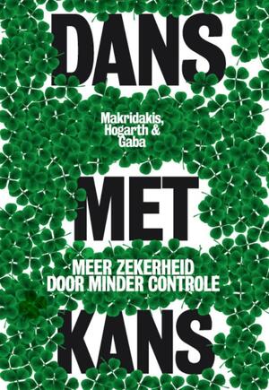 Dans met kans - Spyros Makridakis, Robin Hogarth, Anil Gaba