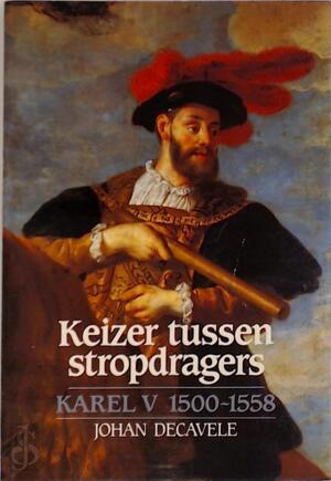 Keizer tussen stropdragers - J. Decavele, Johan Dambruyne Keizer tussen stropdragers - J. Decavele, Johan Dambruyne