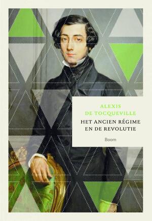 Het Ancien Régime en de Revolutie - Alexis De Tocqueville Het Ancien Régime en de Revolutie - Alexis De Tocqueville