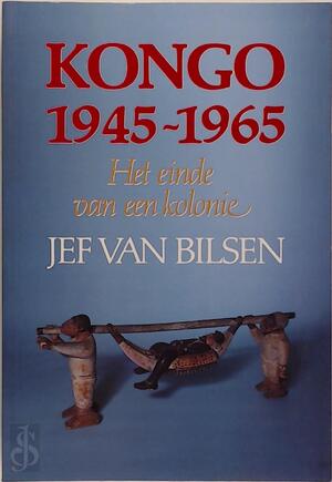 Kongo 1945-1965 - Jef Van Bilsen Kongo 1945-1965 - Jef Van Bilsen
