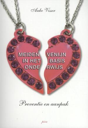 Meidenvenijn in het basisonderwijs - Anke Visser Meidenvenijn in het basisonderwijs - Anke Visser