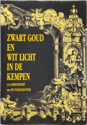 Zwart goud en wit licht in de Kempen - Noel Kerckhaert, Dirk de Vleeschauwer