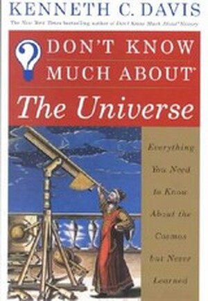 Don't Know Much About The Universe - Kenneth C. Davis
