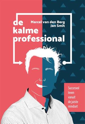 De kalme professional - Marcel van den Berg, Jan Smit De kalme professional - Marcel van den Berg, Jan Smit