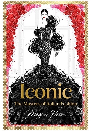 Iconic: the masters of italian fashion - Megan Hess Iconic: the masters of italian fashion - Megan Hess