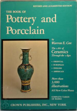 The Book of Pottery and Porcelain - Waren E. Cox The Book of Pottery and Porcelain - Waren E. Cox