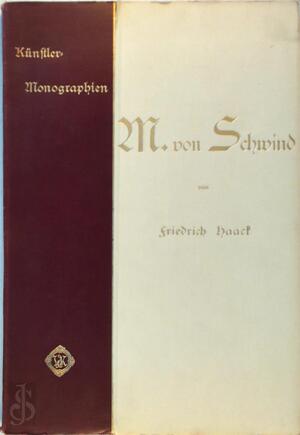 . M. von Schwind. Künstler-Monographien - Liebhaber-Ausgaben XXXI. - Friedrich Haack . M. von Schwind. Künstler-Monographien - Liebhaber-Ausgaben XXXI. - Friedrich Haack