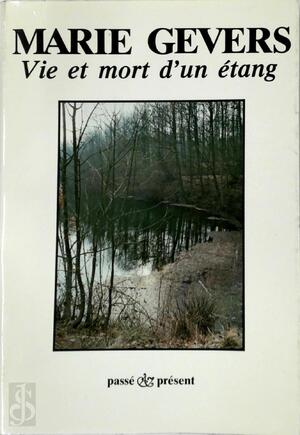 Vie et Mort d' Un Étang - Marie Gevers, Georges Sion Vie et Mort d' Un Étang - Marie Gevers, Georges Sion