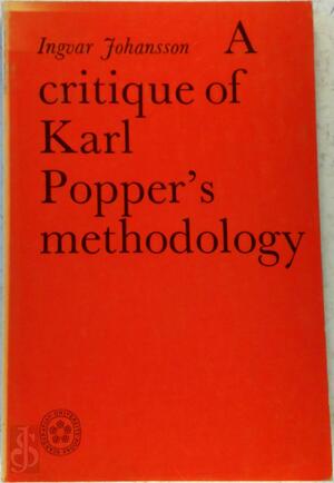 A Critique of Karl Popper's Methodology - Ingvar Johansson A Critique of Karl Popper's Methodology - Ingvar Johansson