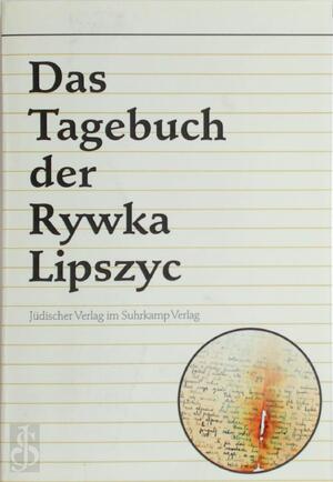 Das Tagebuch der Rywka Lipszyc - Rywka Lipszyc Das Tagebuch der Rywka Lipszyc - Rywka Lipszyc