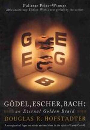 Gödel, Escher, Bach - Douglas R. Hofstadter Gödel, Escher, Bach - Douglas R. Hofstadter