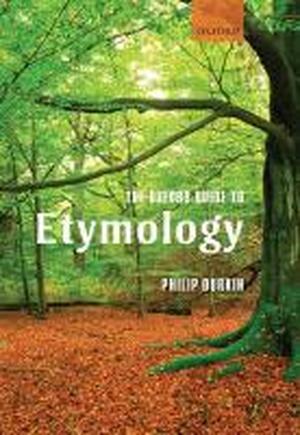 The Oxford Guide to Etymology - Philip Durkin