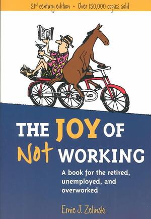 Joy of Not Working - Ernie J. Zelinski Joy of Not Working - Ernie J. Zelinski