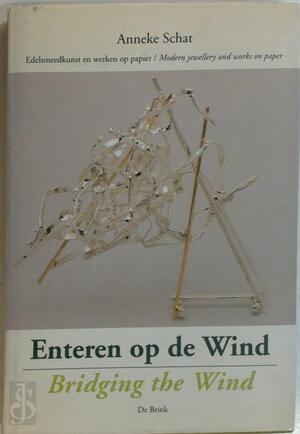 Enteren op de wind - Bridging the wind - Anneke Schat, Cees Straus Enteren op de wind - Bridging the wind - Anneke Schat, Cees Straus