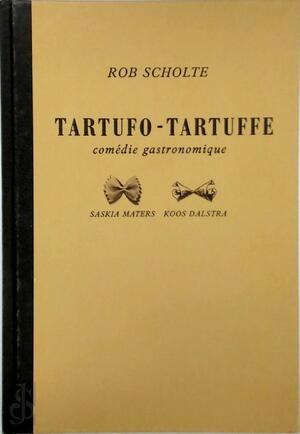 Tartufo - Tartuffe - Rob Scholte, Saskia Maters, Koos Dalstra Tartufo - Tartuffe - Rob Scholte, Saskia Maters, Koos Dalstra