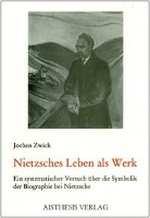 Nietzsches Leben als Werk - Jochen Zwick Nietzsches Leben als Werk - Jochen Zwick
