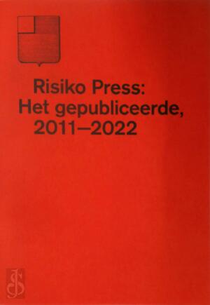 Risiko Press: Het gepubliceerde, 2011-2022 - Dennis Tyfus, Jan [Bibliografie] Matthé