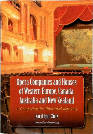 Opera Companies and Houses of Western Europe, Canada, Australia and New Zealand - Karyl Lynn Zietz