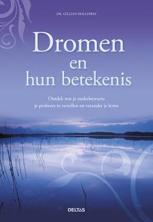 Dromen en hun betekenis - Gillian Holloway Dromen en hun betekenis - Gillian Holloway