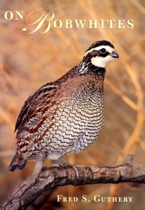 On Bobwhites - Fred S. Guthery