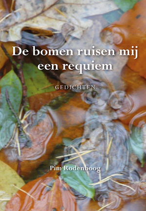 De bomen ruisen mij een requiem - Pim Rodenboog