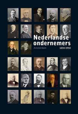 Nederlandse ondernemers 1850-1950 / Amsterdam - Joop Visser, Matthijs Dicke, Annelies van der Zouwen