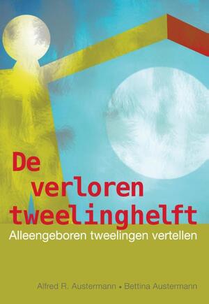 De verloren tweelinghelft - Alfred R. Austermann, Bettina Austermann De verloren tweelinghelft - Alfred R. Austermann, Bettina Austermann