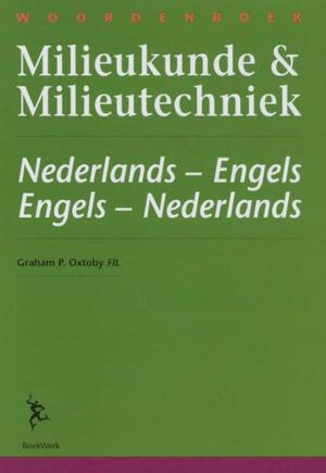 Woordenboek milieukunde & milieutechniek = Dictionary of environmental science & technology - G.P. Oxtoby