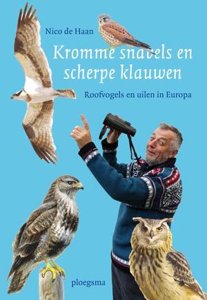 Kromme snavels en scherpe klauwen - Nico de Haan Kromme snavels en scherpe klauwen - Nico de Haan