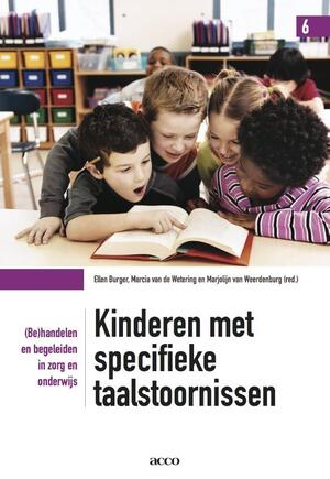 Kinderen met specifieke taalstoornissen - Ellen Burger, Marcia van de Wetering Kinderen met specifieke taalstoornissen - Ellen Burger, Marcia van de Wetering